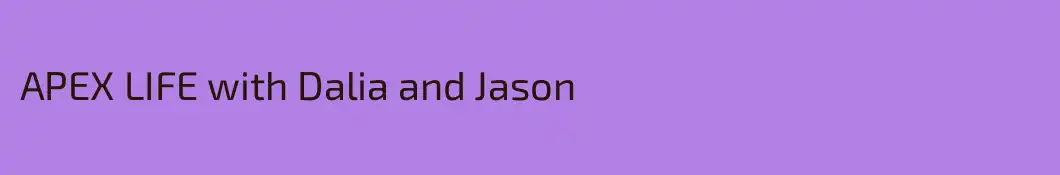 APEX LIFE with Dalia and Jason